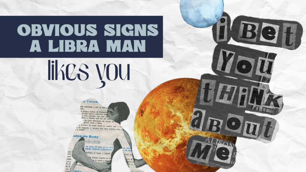 12 Obvious Signs A Libra Man Likes You