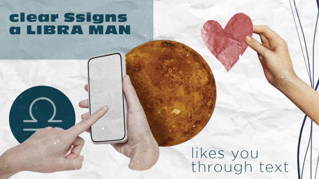 4 Clear Signs A Libra Man Likes You Through Text