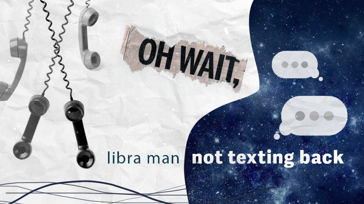 libra man not texting back_