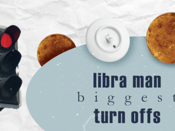 8 Biggest Libra Man Turn Offs