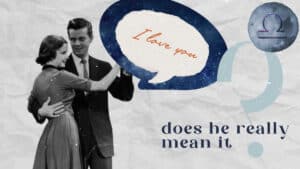 When A Libra Man Says He Loves You, Does He Really Mean It?
