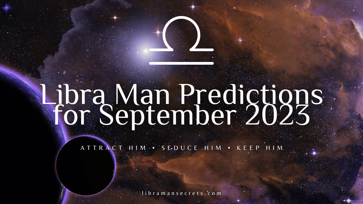 Libra Man Predictions For September 2023