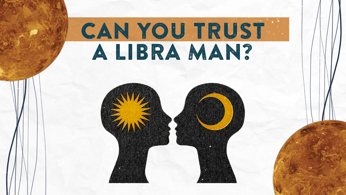 Can You Trust A Libra Man? Here’s How To Tell
