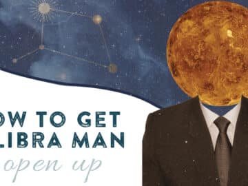 How To Get A Libra Man To Open Up (11 Effective Ways)