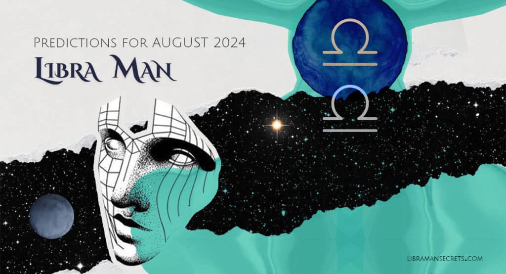 Libra Man Horoscope for August 2024