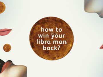 How To Get A Libra Man Back After A Breakup (7 Ways)