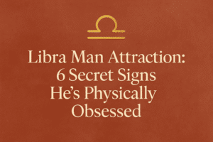 Libra Man Attraction: 6 Secret Signs He’s Physically Obsessed