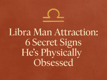 Libra Man Attraction: 6 Secret Signs He’s Physically Obsessed